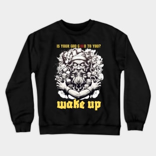 You Can Get Out Of Here Wake Up ! Crewneck Sweatshirt